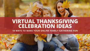 Celebrating Thanksgiving Online: 10 Ways to Make Your Virtual Family Gathering Fun