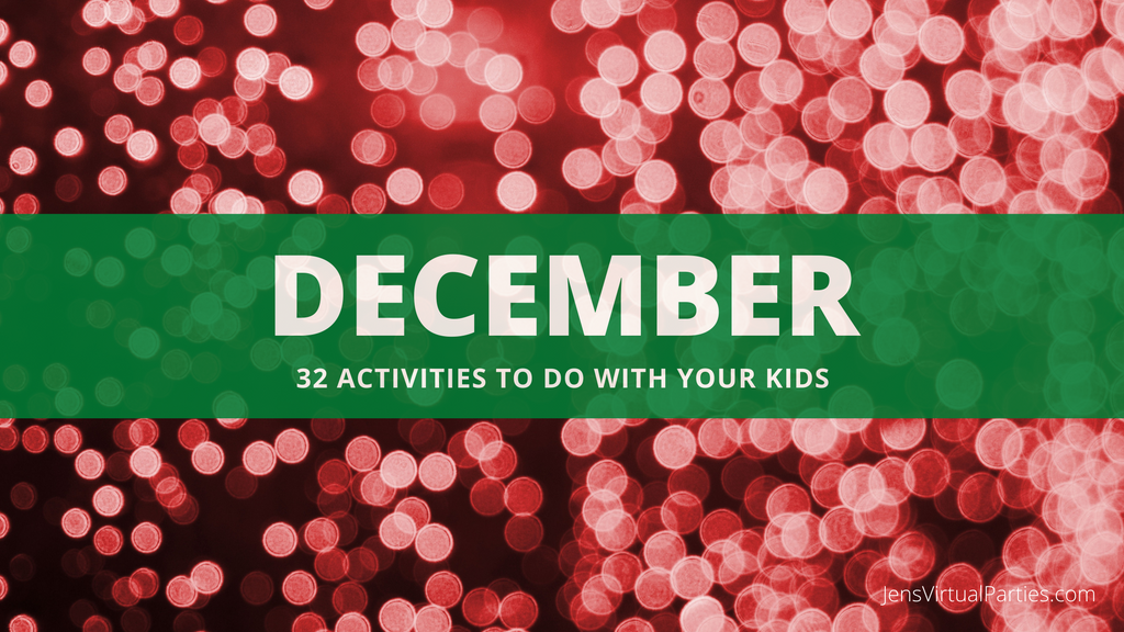 December Family Fun: 32 Activities to do with Your Kids