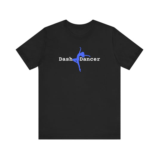 Dash Dancer T-Shirt [Live an Adventurous Life 💃]