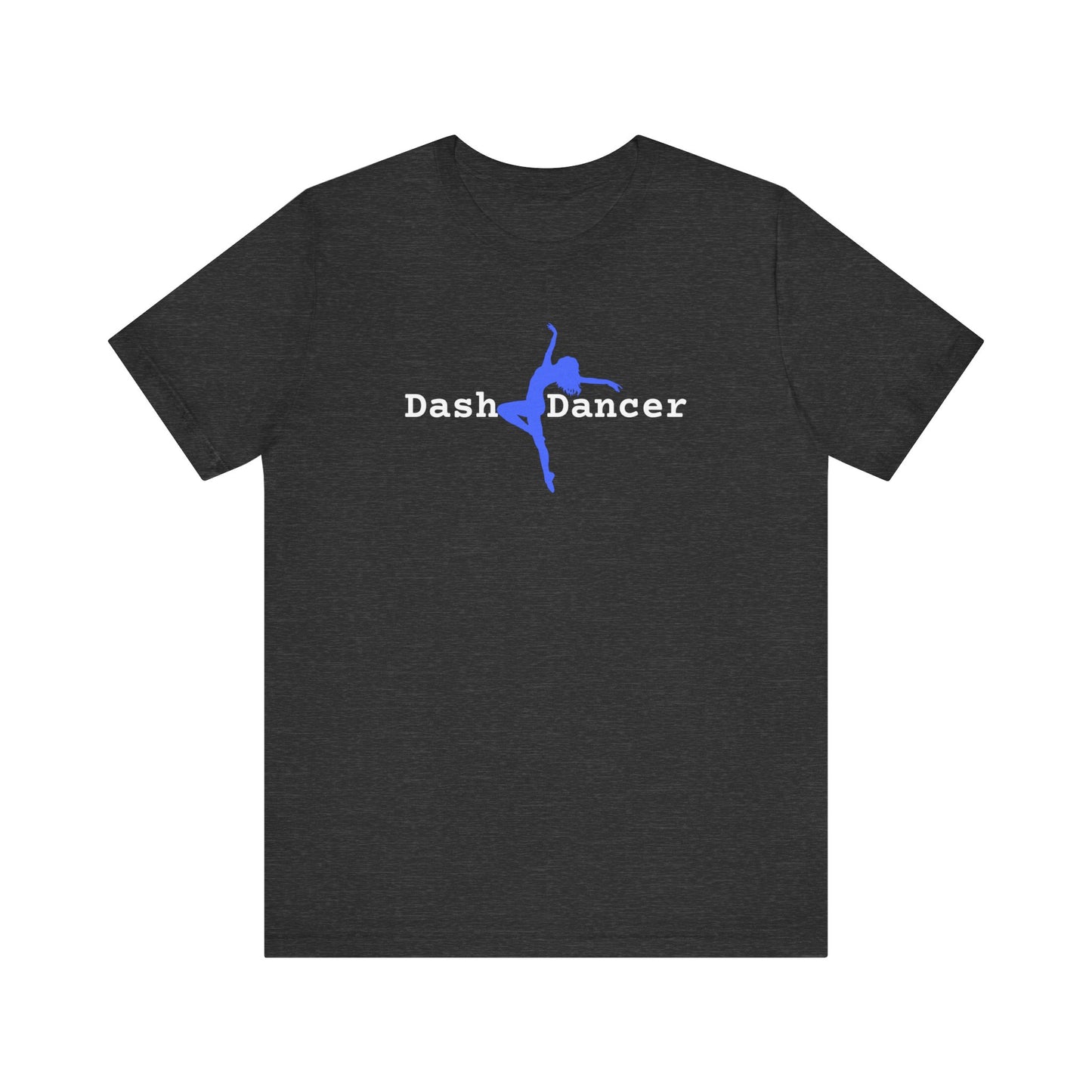 Dash Dancer T-Shirt [Live an Adventurous Life 💃]