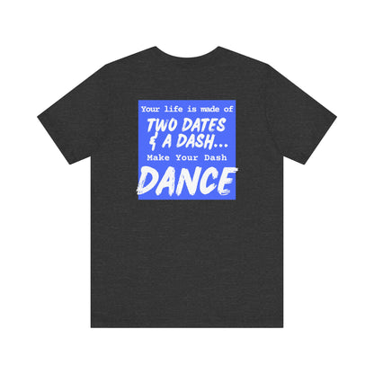 Dash Dancer T-Shirt [Live an Adventurous Life 💃]