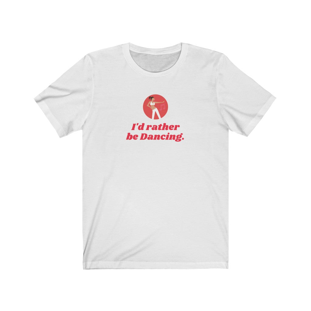 Rather Be Dancing T Shirt [Music + Movement = Your Happy 🤸 Place]