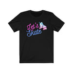 Let's Skate Neon T-Shirt [She'll Love It]